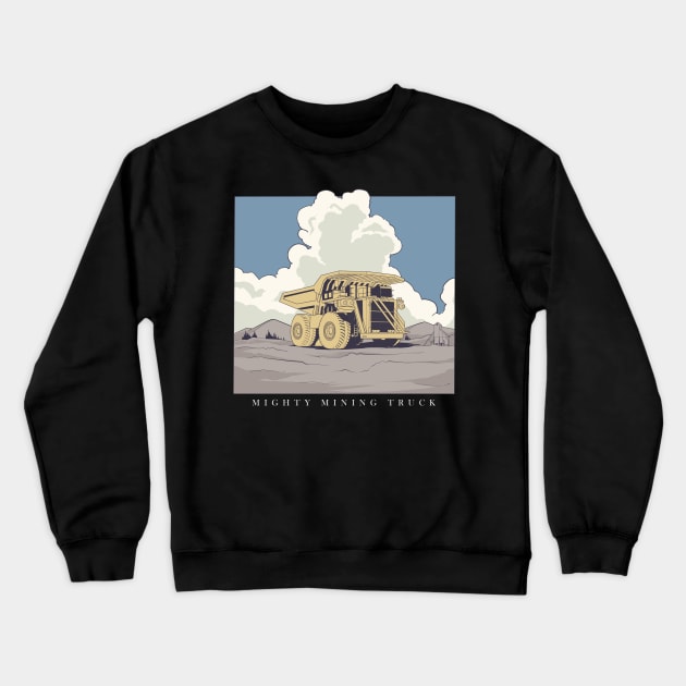 Mighty Mining Truck Crewneck Sweatshirt by damnoverload